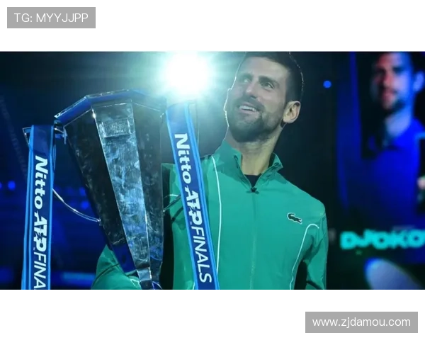 德约科维奇强势回归年终总决赛再创纪录掀起网坛新一轮巅峰对决